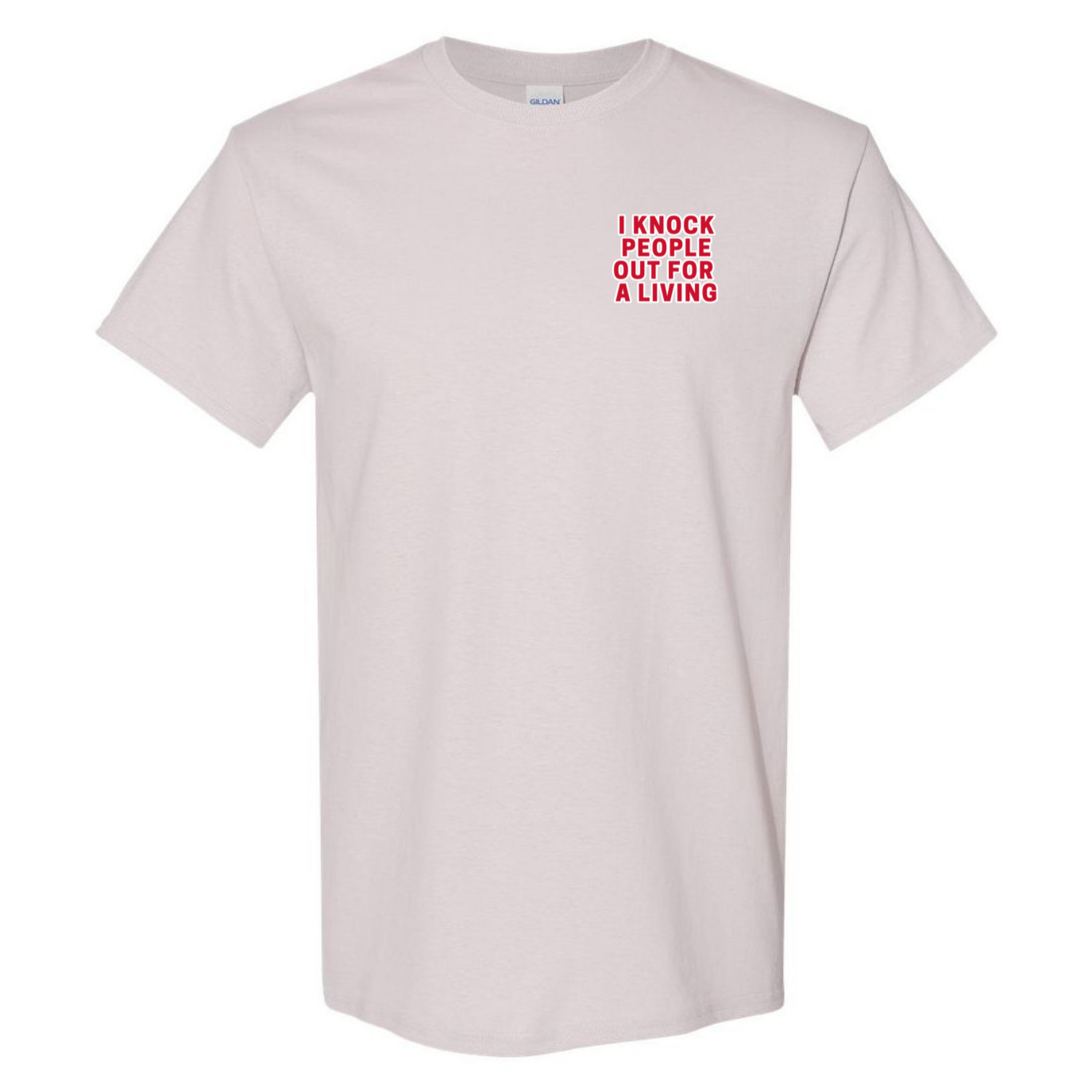Knock People Out For A Living T-Shirt