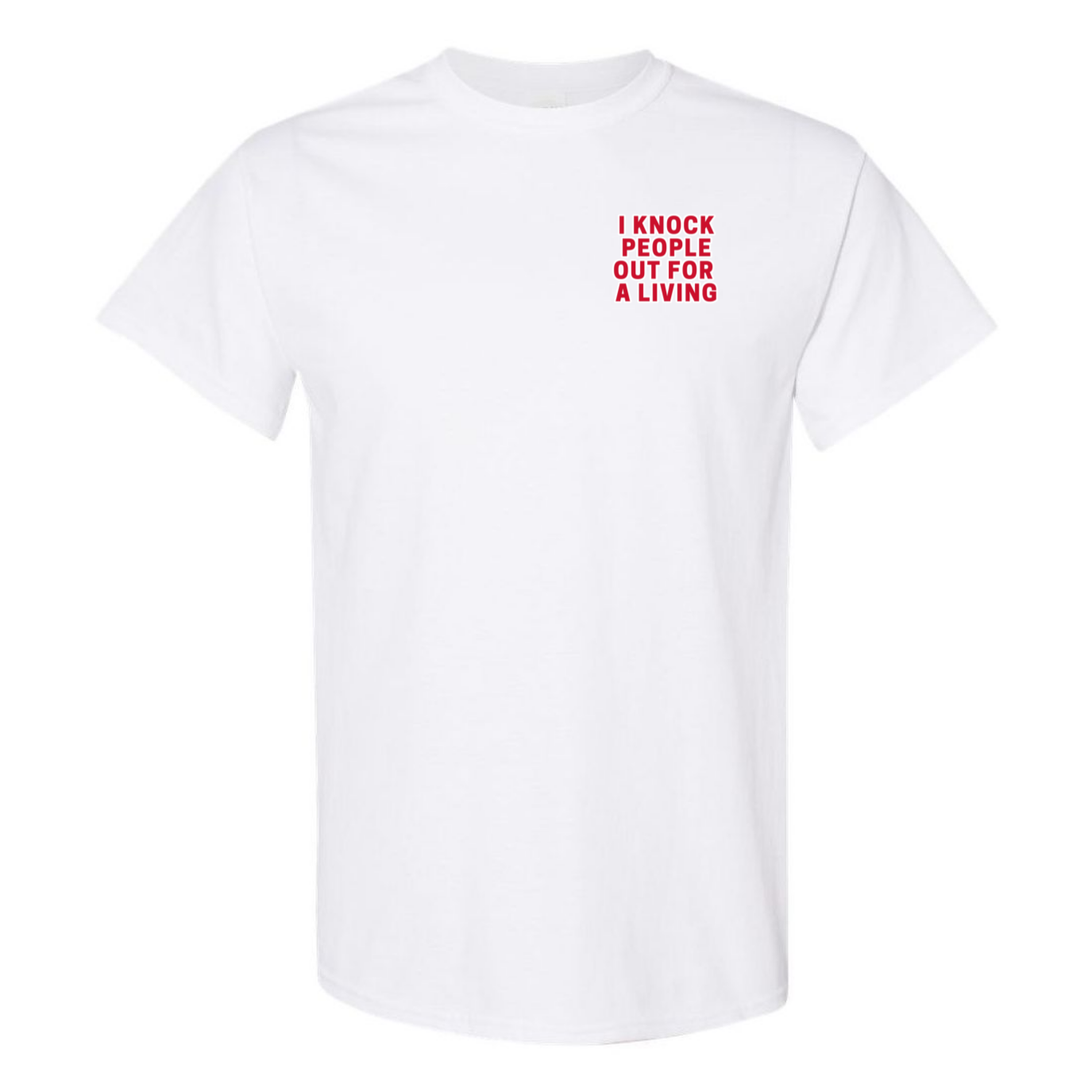 Knock People Out For A Living T-Shirt