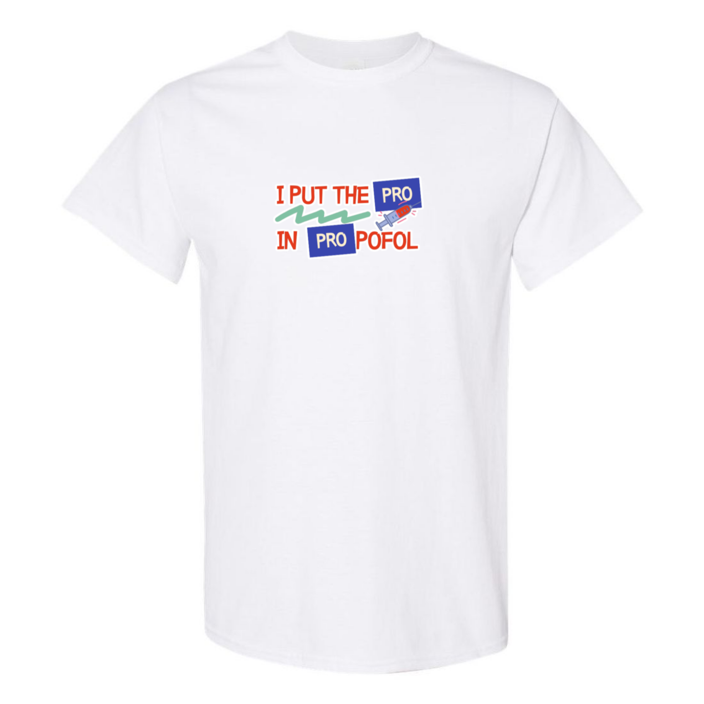 Pro in Propofol T-Shirt