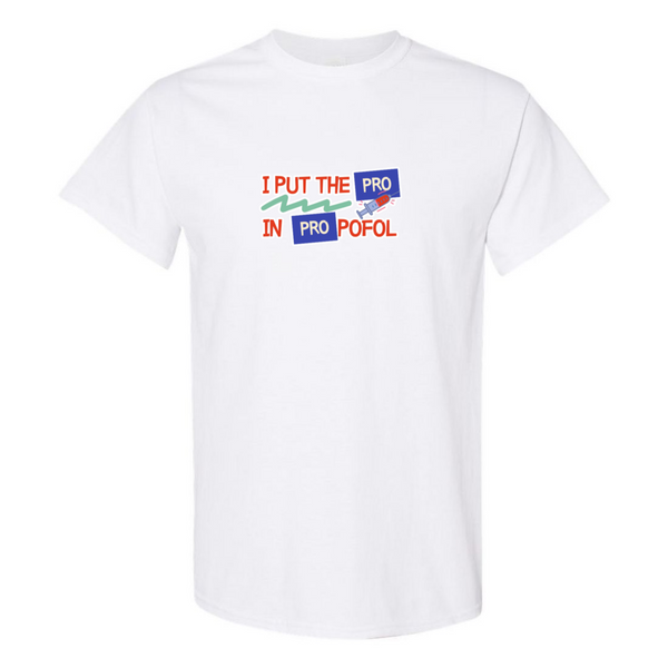 Pro in Propofol T-Shirt