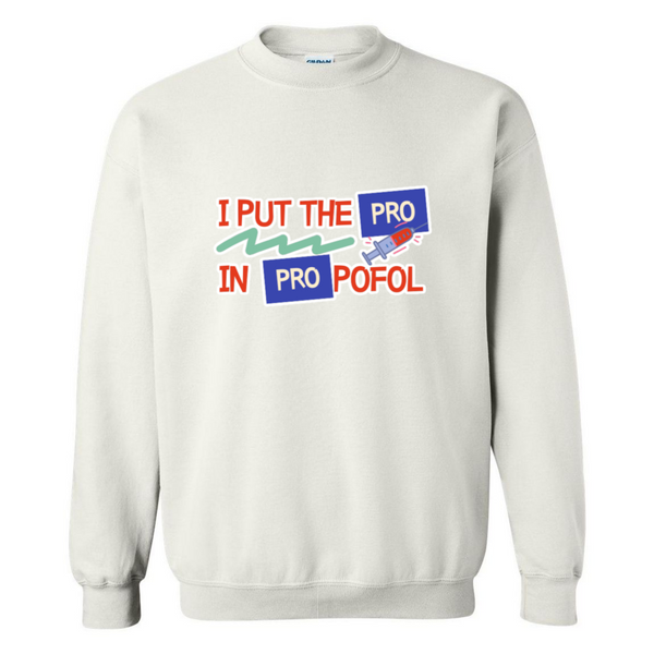 Pro in Propofol Crewneck Sweatshirt